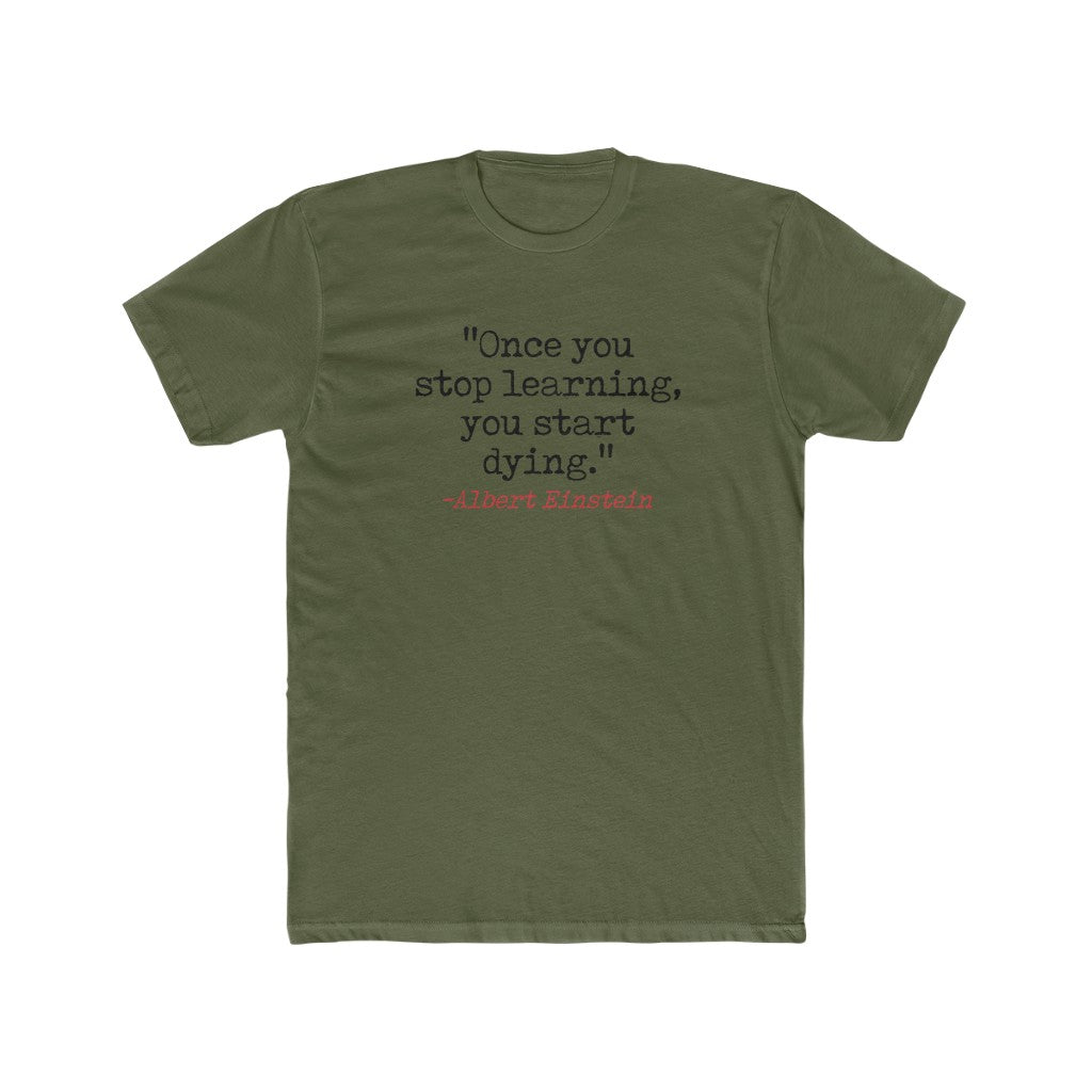 "Once You Stop Learning, You Start Dying." Cotton Crew Tee