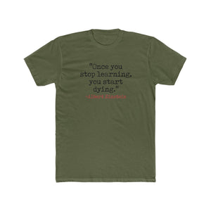 "Once You Stop Learning, You Start Dying." Cotton Crew Tee