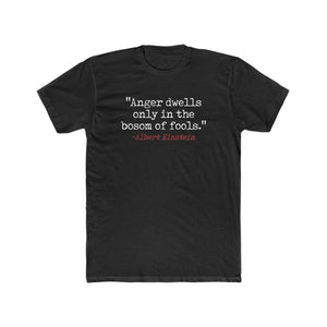 "Anger Dwells In The Bosom Of Fools." Cotton Crew Tee