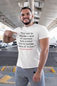 "Try not to become a man of success, but rather become a man of value."  Softstyle T-Shirt